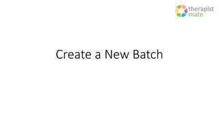 Create a New Batch
 