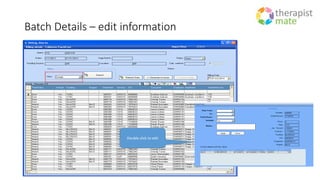 Batch Details – edit information
Double click to edit
 