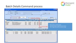 Batch Details Command process
• Refresh Data. Load data again
• Generate Invoices. Create internal invoices
• Post to Sage will send the invoices to sage
 