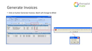 Generate Invoices
• Click on button Generate Invoices. Batch will change to Billed
 