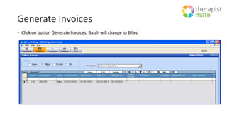 Generate Invoices
• Click on button Generate Invoices. Batch will change to Billed
 