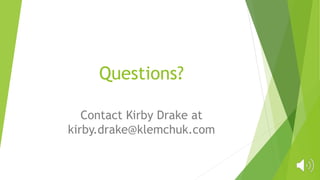 Questions?
Contact Kirby Drake at
kirby.drake@klemchuk.com
 