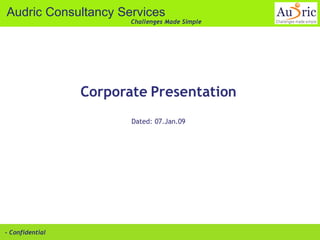 AUDRIC   Consultancy Services Pvt. Ltd. www.audricconsulting.com   - Confidential 