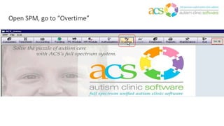 Open SPM, go to “Overtime”
 