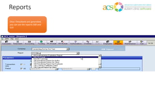 Reports
Once Timesheets are generated,
you can see the reports 500 and
510
 