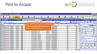 Post to Accpac
10.
In the Accounting Module, Select Rest
Brakes, and post as normal
 