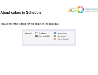 About Availability
• Availability means the days and times someone is available to
provide/receive services
• In ACS we enter consumer availability in the Consumer module, and
employee availability in the Employee module
• The process of adding Availability for consumers and employees in
ACS desktop is identical, so is described only once in this
documentation
 