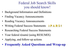 Federal Job Search Skills you should know! ,[object Object],[object Object],[object Object],[object Object],[object Object],[object Object],[object Object],[object Object]