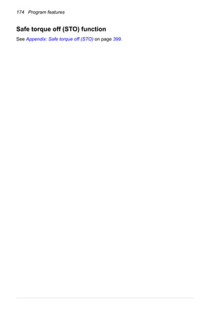 174 Program features
Safe torque off (STO) function
See Appendix: Safe torque off (STO) on page 399.
 