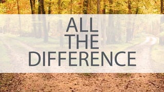 ALL
THE
DIFFERENCE
 