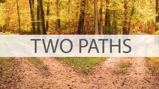 TWO PATHS
 