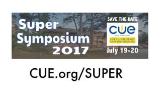 CUE.org/SUPER
 