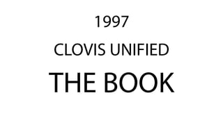 CLOVIS UNIFIED
THE BOOK
1997
 