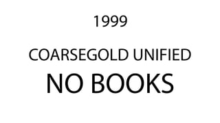 COARSEGOLD UNIFIED
NO BOOKS
1999
 