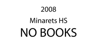 Minarets HS
NO BOOKS
2008
 