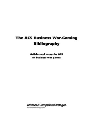 The ACS Business War-Gaming
        Bibliography

      Articles and essays by ACS
       on business war games
 