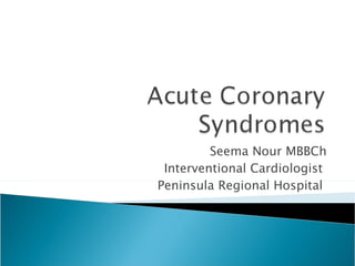 Seema Nour MBBCh Interventional Cardiologist  Peninsula Regional Hospital  