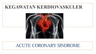 Z OOM I N A R
ACUTE CORONARY SINDROME
 