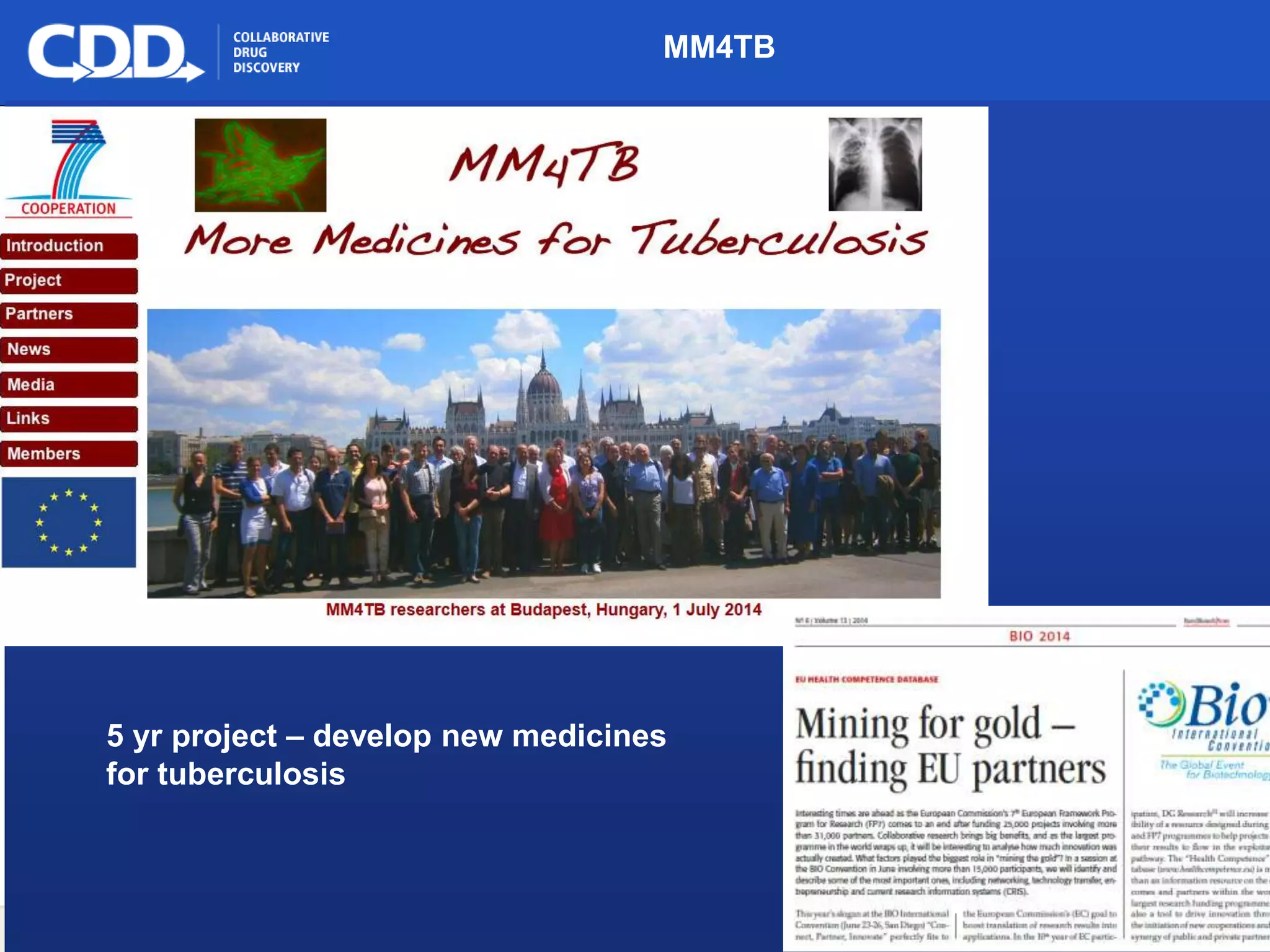 Archive, Mine, Collaborate© 2009 Collaborative Drug Discovery, Inc.
MM4TB
5 yr project – develop new medicines
for tuberculosis
 