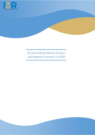 AC Servo Motor Market Analysis
and Segment Forecasts To 2028
 
