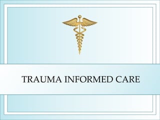 Trauma Informed Care | PPTX
