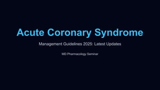 ACS Management Guidelines 2025 updates.pptx