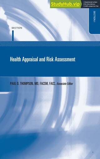 Health Appraisal and Risk Assessment
SECTION
I
1
SECTION
I
PAUL D. THOMPSON, MD, FACSM, FACC, Associate Editor
 
