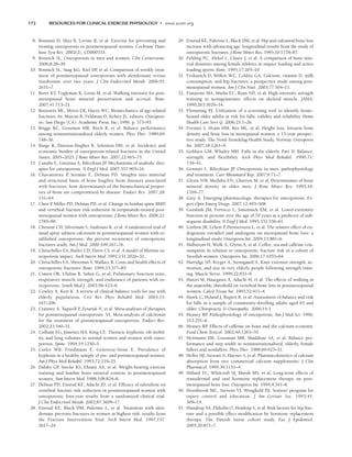 172 RESOURCES FOR CLINICAL EXERCISE PHYSIOLOGY • www.acsm.org
8. Bonaiuti D, Shea B, Lovine R, et al. Exercise for preventing and
treating osteoporosis in postmenopausal women. Cochrane Data-
base Syst Rev. 2002(2), CD000333.
9. Bonnick SL. Osteoporosis in men and women. Clin Cornerstone.
2006;8:28–39.
10. Bonnick SL, Saag KG, Kiel DP
, et al. Comparison of weekly treat-
ment of postmenopausal osteoporosis with alendronate versus
risedronate over two years. J Clin Endocrinol Metab. 2006;91:
2631–7.
11. Borer KT, Fogleman K, Gross M, et al. Walking intensity for post-
menopausal bone mineral preservation and accrual. Bone.
2007;41:713–21.
12. Bouxsein ML, Myers ER, Hayes WC. Biomechanics of age-related
fractures. In: Marcus R, Feldman D, Kelsey JL, editors. Osteoporo-
sis. San Diego (CA): Academic Press, Inc; 1996. p. 373–93.
13. Briggs RC, Gossman MR, Birch R, et al. Balance performance
among noninstitutionalized elderly women. Phys Ther. 1989;69:
748–56.
14. Burge R, Dawson-Hughes B, Solomon DH, et al. Incidence and
economic burden of osteoporosis-related fractures in the United
States, 2005–2025. J Bone Miner Res. 2007;22:465–75.
15. Canalis E, Giustina A, Bilezikian JP
. Mechanisms of anabolic ther-
apies for osteoporosis. N Engl J Med. 2007;357:905–16.
16. Chavassieux P, Seeman E, Delmas PD. Insights into material
and structural basis of bone fragility from diseases associated
with fractures: how determinants of the biomechanical proper-
ties of bone are compromised by disease. Endocr Rev. 2007;28:
151–64.
17. Chen P
, Miller PD, Delmas PD, et al. Change in lumbar spine BMD
and vertebral fracture risk reduction in teriparatide-treated post-
menopausal women with osteoporosis. J Bone Miner Res. 2006;21:
1785–90.
18. Chesnut CH, Silverman S, Andriano K, et al. A randomized trial of
nasal spray salmon calcitonin in postmenopausal women with es-
tablished osteoporosis: the prevent recurrence of osteoporotic
fractures study. Am J Med. 2000;109:267–76.
19. Chrischilles EA, Butler CD, Davis CS, et al. A model of lifetime os-
teoporosis impact. Arch Intern Med. 1991;151:2026–32.
20. Chrischilles EA, Shireman T, Wallace R. Costs and health effects of
osteoporotic fractures. Bone. 1994;15:377–85.
21. Cimen OB, Ulubas B, Sahin G, et al. Pulmonary function tests,
respiratory muscle strength, and endurance of patients with os-
teoporosis. South Med J. 2003;96:423–6.
22. Cowley A, Kerr K. A review of clinical balance tools for use with
elderly populations. Crit Rev Phys Rehabil Med. 2003;15:
167–206.
23. Cranney A, Tugwell P
, Zytaruk N, et al. Meta-analyses of therapies
for postmenopausal osteoporosis. VI. Meta-analysis of calcitonin
for the treatment of postmenopausal osteoporosis. Endocr Rev.
2002;23:540–51.
24. Culham EG, Jimenez HA, King CE. Thoracic kyphosis, rib mobil-
ity, and lung volumes in normal women and women with osteo-
porosis. Spine. 1994;19:1250–5.
25. Cutler WB, Friedmann E, Genovese-Stone E. Prevalence of
kyphosis in a healthy sample of pre- and postmenopausal women.
Am J Phys Med Rehabil. 1993;72:219–25.
26. Dalsky GP
, Stocke KS, Ehsani AA, et al. Weight-bearing exercise
training and lumbar bone mineral content in postmenopausal
women. Ann Intern Med. 1988;108:824–8.
27. Delmas PD, Ensrud KE, Adachi JD, et al. Efficacy of raloxifene on
vertebral fracture risk reduction in postmenopausal women with
osteoporosis: four-year results from a randomized clinical trial.
J Clin Endocrinol Metab. 2002;87:3609–17.
28. Ensrud KE, Black DM, Palermo L, et al. Treatment with alen-
dronate prevents fractures in women at highest risk: results from
the Fracture Intervention Trial. Arch Intern Med. 1997;157:
2617–24.
29. Ensrud KE, Palermo L, Black DM, et al. Hip and calcaneal bone loss
increase with advancing age: longitudinal results from the study of
osteoporotic fractures. J Bone Miner Res. 1995;10:1778–87.
30. Fehling PC, Alekel L, Clasey J, et al. A comparison of bone min-
eral densities among female athletes in impact loading and active
loading sports. Bone. 1995;17:205–10.
31. Feskanich D, Willett WC, Colditz GA. Calcium, vitamin D, milk
consumption, and hip fractures: a prospective study among post-
menopausal women. Am J Clin Nutr. 2003;77:504–11.
32. Fiatarone MA, Marks EC, Ryan ND, et al. High-intensity strength
training in nonagenarians: effects on skeletal muscle. JAMA.
1990;263:3029–34.
33. Flemming PJ. Utilization of a screening tool to identify home-
bound older adults at risk for falls: validity and reliability. Home
Health Care Serv Q. 2006;25:1–26.
34. Forsmo S, Hvam HM, Rea ML, et al. Height loss, forearm bone
density and bone loss in menopausal women: a 15-year prospec-
tive study. The Nord-Trondelag Health Study, Norway. Osteoporos
Int. 2007;18:1261–9.
35. Gehlsen GM, Whaley MH. Falls in the elderly. Part II: Balance,
strength, and flexibility. Arch Phys Med Rehabil. 1990;71:
739–41.
36. Gennari L, Bilezikian JP
. Osteoporosis in men: pathophysiology
and treatment. Curr Rheumatol Rep. 2007;9:71–7.
37. Glynn NW, Meilahn EN, Charron M, et al. Determinants of bone
mineral density in older men. J Bone Miner Res. 1995;10:
1769–77.
38. Grey A. Emerging pharmacologic therapies for osteoporosis. Ex-
pert Opin Emerg Drugs. 2007;12:493–508.
39. Guralnik JM, Ferrucci L, Simonsick EM, et al. Lower-extremity
function in persons over the age of 70 years as a predictor of sub-
sequent disability. N Engl J Med. 1995;332:556–61.
40. Guthrie JR, Lehert P
, Dennerstein L, et al. The relative effect of en-
dogenous estradiol and androgens on menopausal bone loss: a
longitudinal study. Osteoporos Int. 2004;15:881–6.
41. Hallstrom H, Wolk A, Glynn A, et al. Coffee, tea and caffeine con-
sumption in relation to osteoporotic fracture risk in a cohort of
Swedish women. Osteoporos Int. 2006;17:1055–64.
42. Harridge SD, Kryger A, Stensgaard A. Knee extensor strength, ac-
tivation, and size in very elderly people following strength train-
ing. Muscle Nerve. 1999;22:831–9.
43. Hatori M, Hasegawa A, Adachi H, et al. The effects of walking at
the anaerobic threshold on vertebral bone loss in postmenopausal
women. Calcif Tissue Int. 1993;52:411–4.
44. Hawk C, Hyland J, Rupert R, et al. Assessment of balance and risk
for falls in a sample of community-dwelling adults aged 65 and
older. Chiropractic  Osteopathy. 2006;14:3.
45. Heaney RP
. Pathophysiology of osteoporosis. Am J Med Sci. 1996;
312:251–6.
46. Heaney RP
. Effects of caffeine on bone and the calcium economy.
Food Chem Toxicol. 2002;40:1263–70.
47. Heitmann DK, Gossman MR, Shaddeau SA, et al. Balance per-
formance and step width in noninstitutionalized, elderly, female
fallers and nonfallers. Phys Ther. 1989;69:923–31.
48. Heller HJ, Stewart A, Haynes S, et al. Pharmacokinetics of calcium
absorption from two commercial calcium supplements. J Clin
Pharmacol. 1999;39:1151–4.
49. Hillard TC, Whitcroft SJ, Marsh MS, et al. Long-term effects of
transdermal and oral hormone replacement therapy on post-
menopausal bone loss. Osteoporos Int. 1994;4:341–8.
50. Hornbrook MC, Stevens VJ, Wingfield DJ. Seniors’ program for
injury control and education. J Am Geriatr Soc. 1993;41:
309–14.
51. Hundrup YA, Ekholm O, Hoidrup S, et al. Risk factors for hip frac-
ture and a possible effect modification by hormone replacement
therapy. The Danish nurse cohort study. Eur J Epidemiol.
2005;20:871–7.
LWBK191-4034G-C12_162-174.qxd 06/11/2008 10:06 AM Page 172
 