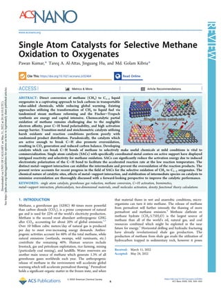 Single Atom Catalysts for Selective Methane
Oxidation to Oxygenates
Pawan Kumar,* Tareq A. Al-Attas, Jinguang Hu, and Md. Golam Kibria*
Cite This: https://doi.org/10.1021/acsnano.2c02464 Read Online
ACCESS Metrics & More Article Recommendations
ABSTRACT: Direct conversion of methane (CH4) to C1−2 liquid
oxygenates is a captivating approach to lock carbons in transportable
value-added chemicals, while reducing global warming. Existing
approaches utilizing the transformation of CH4 to liquid fuel via
tandemized steam methane reforming and the Fischer−Tropsch
synthesis are energy and capital intensive. Chemocatalytic partial
oxidation of methane remains challenging due to the negligible
electron aﬃnity, poor C−H bond polarizability, and high activation
energy barrier. Transition-metal and stoichiometric catalysts utilizing
harsh oxidants and reaction conditions perform poorly with
randomized product distribution. Paradoxically, the catalysts which
are active enough to break C−H also promote overoxidation,
resulting in CO2 generation and reduced carbon balance. Developing
catalysts which can break C−H bonds of methane to selectively make useful chemicals at mild conditions is vital to
commercialization. Single atom catalysts (SACs) with speciﬁcally coordinated metal centers on active support have displayed
intrigued reactivity and selectivity for methane oxidation. SACs can signiﬁcantly reduce the activation energy due to induced
electrostatic polarization of the C−H bond to facilitate the accelerated reaction rate at the low reaction temperature. The
distinct metal−support interaction can stabilize the intermediate and prevent the overoxidation of the reaction products. The
present review accounts for recent progress in the ﬁeld of SACs for the selective oxidation of CH4 to C1−2 oxygenates. The
chemical nature of catalytic sites, eﬀects of metal−support interaction, and stabilization of intermediate species on catalysts to
minimize overoxidation are thoroughly discussed with a forward-looking perspective to improve the catalytic performance.
KEYWORDS: single atom catalysts, greenhouse gas reduction, methane conversion, C−H activation, biomimetics,
metal−support interaction, photocatalysis, two-dimensional materials, small molecules activation, density functional theory calculations
1. INTRODUCTION
Methane, a greenhouse gas (GHG) 80 times more powerful
than carbon dioxide (CO2), is a prime component of natural
gas and is used for 22% of the world’s electricity production.
Methane is the second most abundant anthropogenic GHG
after CO2, accounting for about 20% of global emissions.1,2
Over 10 billion cubic meters/day of natural gas is produced
per day to meet ever-increasing energy demands. Anthro-
pogenic activities account for 60% of the total methane, while
natural emissions (wetlands, swamps, wild ruminants, etc.)
contribute the remaining 40%. Human sources include
livestock, gas and petroleum exploitation, rice farming, mining
(particularly coal mining), and landﬁlls. Water reservoirs are
another main source of methane which generate 1.3% of all
greenhouse gases worldwide each year. The anthropogenic
release of methane in the environment will accelerate global
warming which will accelerate permafrost thawing.3
Permafrost
holds a signiﬁcant organic matter in the frozen state, and when
that material thaws in wet and anaerobic conditions, micro-
organisms can turn it into methane. The release of methane
from permafrost will further intensify the thawing of more
permafrost and methane emission.4
Methane clathrate or
methane hydrate (CH4·5.75H2O) is the largest source of
methane than all of the world’s oil, natural gas, and coal
resources combined which might be exploited in the near
future for energy.5
Horizontal drilling and hydraulic fracturing
have already revolutionized shale gas production. The
production of methane from shale gas avails the utilization of
hydrocarbon trapped in sedimentary rock, however it poses
Received: March 11, 2022
Accepted: May 24, 2022
Review
www.acsnano.org
© XXXX American Chemical Society
A
https://doi.org/10.1021/acsnano.2c02464
ACS Nano XXXX, XXX, XXX−XXX
Downloaded
via
UNIV
OF
CALGARY
on
May
31,
2022
at
20:16:10
(UTC).
See
https://pubs.acs.org/sharingguidelines
for
options
on
how
to
legitimately
share
published
articles.
 