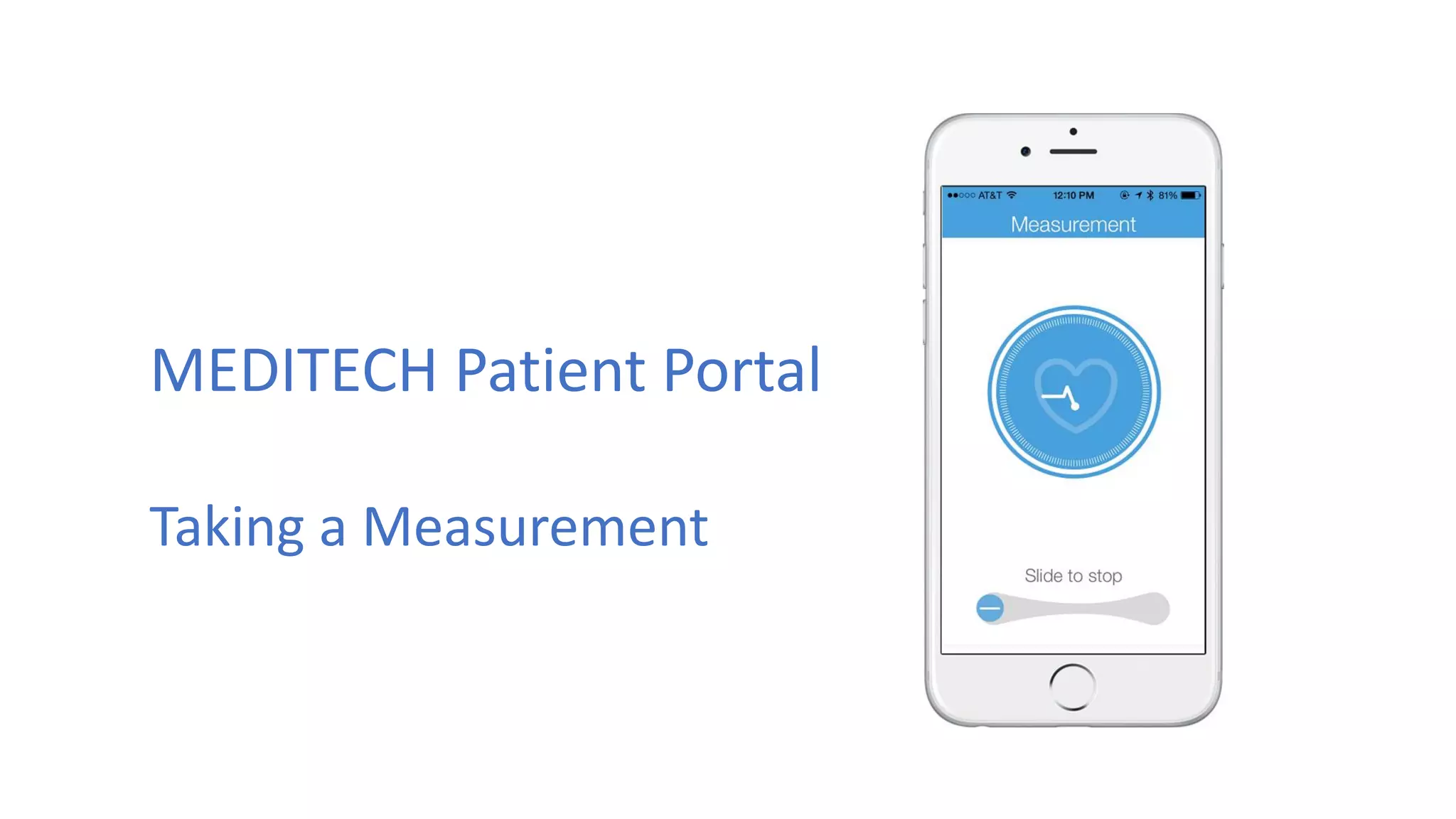 MEDITECH Patient Portal
Taking a Measurement
 