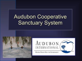 Audubon Cooperative Sanctuary System 