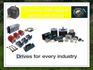 Accuracy with stepper
motors and driver
Motor Stepper

 