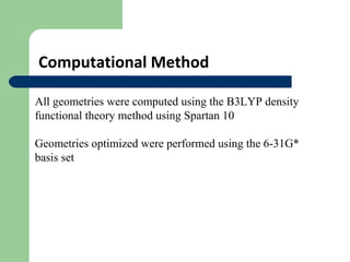 Computational Method

All geometries were computed using the B3LYP density
functional theory method using Spartan 10

Geom...