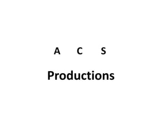 A C S 
Productions 
 