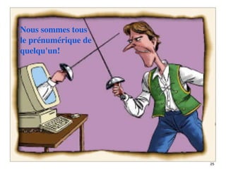 Nous sommes tous au service de la construction de l'identité numérique
     Le levier de la publication Web

le prénumérique de
quelqu'un!




                                                                         25
                                                                              25
 