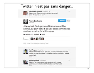 Twitter n’est pas sans danger...




                                   41
 