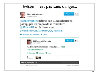 Twitter n’est pas sans danger...




                                   48
 