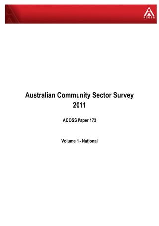 Australian Community Sector Survey
2011
ACOSS Paper 173
Volume 1 - National
 