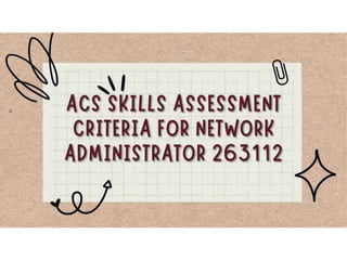 ACS Skills Assessment Criteria For Network Administrator 263112-compressed.pptx