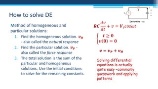 How to solve DE
•

Solving differential
equations is actually
quite easy –commonly
guesswork and applying
patterns

 
