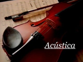 Acústica
 