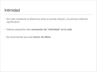 Ruido Aéreo, a través de Forjados
y Paredes
Transmisión Estructural.
Excitación de la Estructura por
Ruido Aéreo
Transmisión a través de ventanas y
puertas.
Transmisión a Través de Conductos
de Ventilación.
Transmisión a través de Puentes
Acústicos.
Transmisión sonora en ediﬁcios
 