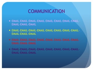 COMMUNICATION
 EMAIL-EMAIL-EMAIL-EMAIL-EMAIL-EMAIL-EMAIL-EMAIL-
  EMAIL-EMAIL-EMAIL

 EMAIL-EMAIL-EMAIL-EMAIL-EMAIL-EMAIL-EMAIL-EMAIL-
  EMAIL-EMAIL-EMAIL

 EMAIL-EMAIL-EMAIL-EMAIL-EMAIL-EMAIL-EMAIL-EMAIL-
  EMAIL-EMAIL-EMAIL

 EMAIL-EMAIL-EMAIL-EMAIL-EMAIL-EMAIL-EMAIL-EMAIL-
  EMAIL-EMAIL-EMAIL
 