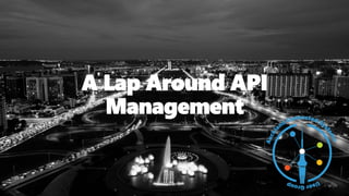 A Lap Around API
Management
 