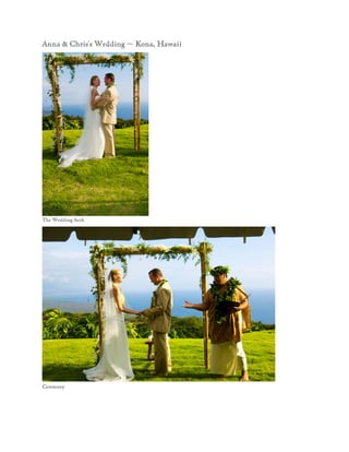 Anna & Chris's Wedding ~ Kona, Hawaii




The Wedding Arch




Ceremony
 