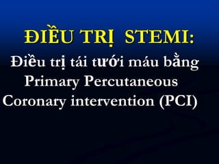 Primary PCI in STEMI
 