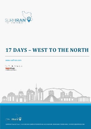 SURFIRAN Travel & Tours | 3-121 ORCHID COMPLEX POUREBTEHAJ AVE, NIAVARAN 1956916864 TEHRAN IRAN | CONTACT@SURFIRAN.COM
17 DAYS – WEST TO THE NORTH
www.surfiran.com
 