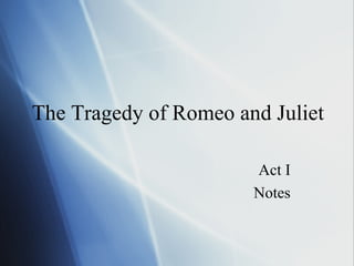 The Tragedy of Romeo and Juliet Act I Notes 