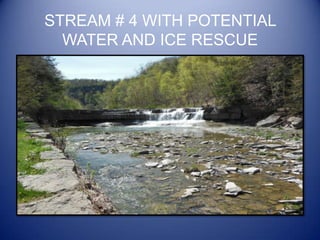 STREAM # 4 WITH POTENTIAL
WATER AND ICE RESCUE

 