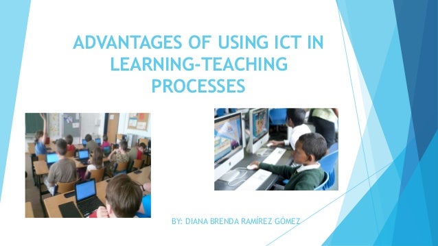 ADVANTAGES OF USING ICT IN LEARNING-TEACHING PROCESSESAct. 6 dbrg